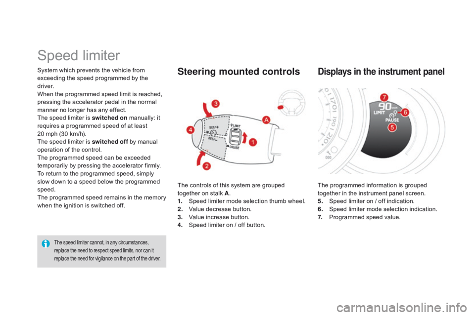CITROEN DS3 CABRIO DAG 2015 Handbook (in English) DS3_en_Chap06_conduite_ed01-2014
System which prevents the vehicle from exceeding the speed programmed by the
d
river.
When
the programmed speed limit is rea CITROEN DS3 CABRIO DAG 2015 Handbook (in English) DS3_en_Chap06_conduite_ed01-2014
System which prevents the vehicle from exceeding the speed programmed by the
d
river.
When
the programmed speed limit is rea