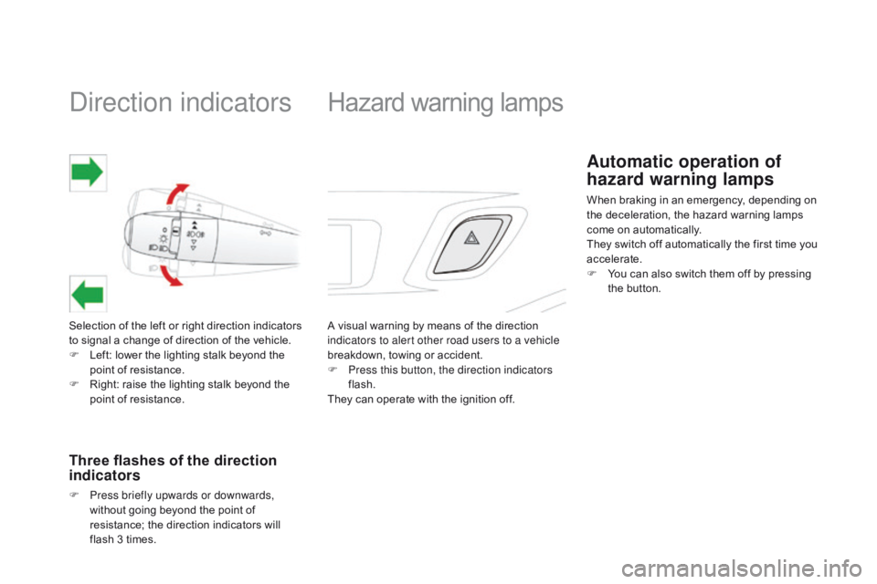 CITROEN DS3 CABRIO DAG 2015 Handbook (in English) Direction indicators
Selection of the left or right direction indicators to  signal  a  change  of  direction  of  the  vehicle.
F
Â
L
eft:  lower  the  lighting  sta CITROEN DS3 CABRIO DAG 2015 Handbook (in English) Direction indicators
Selection of the left or right direction indicators to  signal  a  change  of  direction  of  the  vehicle.
F
Â
L
eft:  lower  the  lighting  sta
