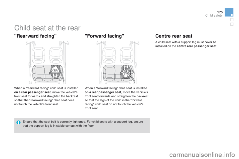 CITROEN DS3 CABRIO DAG 2015 Handbook (in English) 175
DS3_en_Chap09_securite-enfants_ed01-2014
Child seat at the rear
"Rearward facing"
When a "rear ward facing" child seat is installed on a rear passenger seat ,
move th CITROEN DS3 CABRIO DAG 2015 Handbook (in English) 175
DS3_en_Chap09_securite-enfants_ed01-2014
Child seat at the rear
"Rearward facing"
When a "rear ward facing" child seat is installed on a rear passenger seat ,
move th