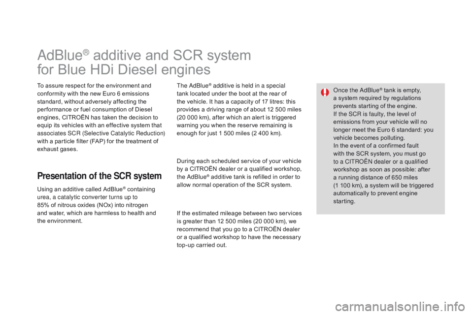 CITROEN DS3 CABRIO DAG 2015  Handbook (in English) DS3_en_Chap10_info-pratiques_ed01-2014
adblue® additive and SCR system
f
or
 
Blue
  HDi   Diesel   engines
To assure respect for the environment and c
onformity   with   the   new 