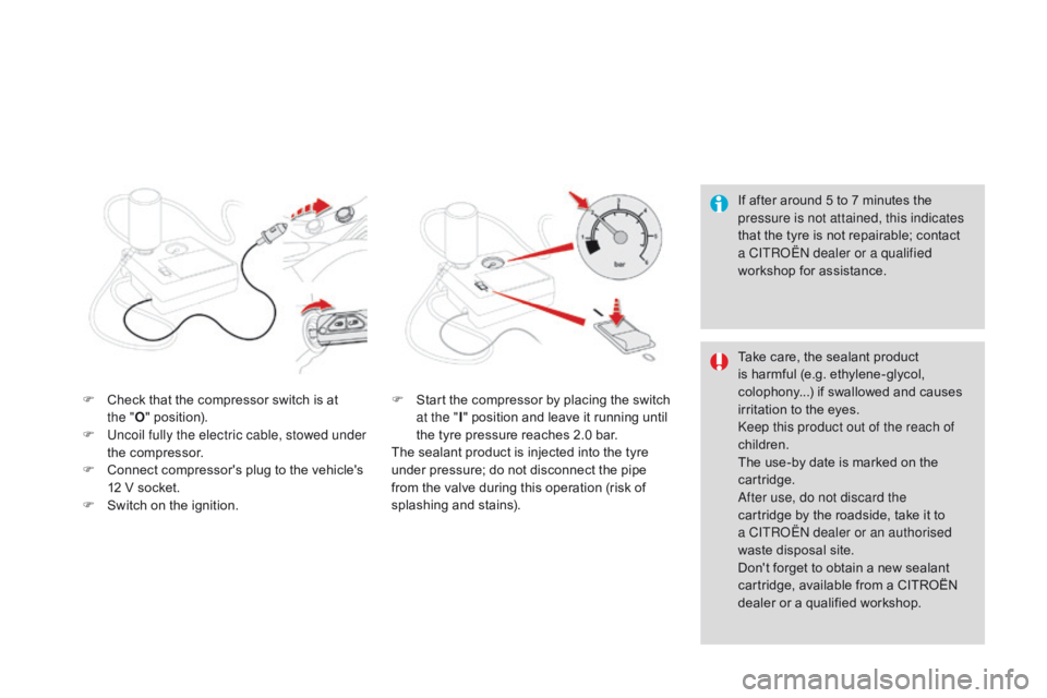 CITROEN DS3 CABRIO DAG 2015 Handbook (in English) DS3_en_Chap10_info-pratiques_ed01-2014
If after around 5 to 7 minutes the pressure is not attained, this indicates
that
 the  tyre  is  not  repairable;  contact Â
a C
ITR
oË
CITROEN DS3 CABRIO DAG 2015 Handbook (in English) DS3_en_Chap10_info-pratiques_ed01-2014
If after around 5 to 7 minutes the pressure is not attained, this indicates
that
 the  tyre  is  not  repairable;  contact Â
a C
ITR
oË