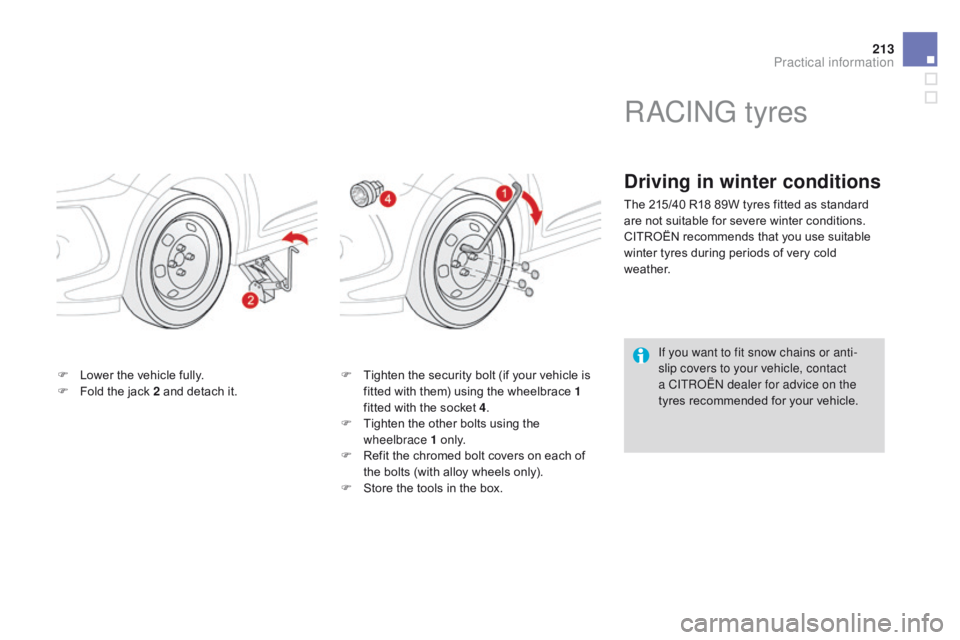 CITROEN DS3 CABRIO DAG 2015 Handbook (in English) 213
DS3_en_Chap10_info-pratiques_ed01-2014
F Lower the vehicle fully.
F F old the jack 2 and detach it.F
T ighten the security bolt (if your vehicle CITROEN DS3 CABRIO DAG 2015 Handbook (in English) 213
DS3_en_Chap10_info-pratiques_ed01-2014
F Lower the vehicle fully.
F F old the jack 2 and detach it.F
T ighten the security bolt (if your vehicle