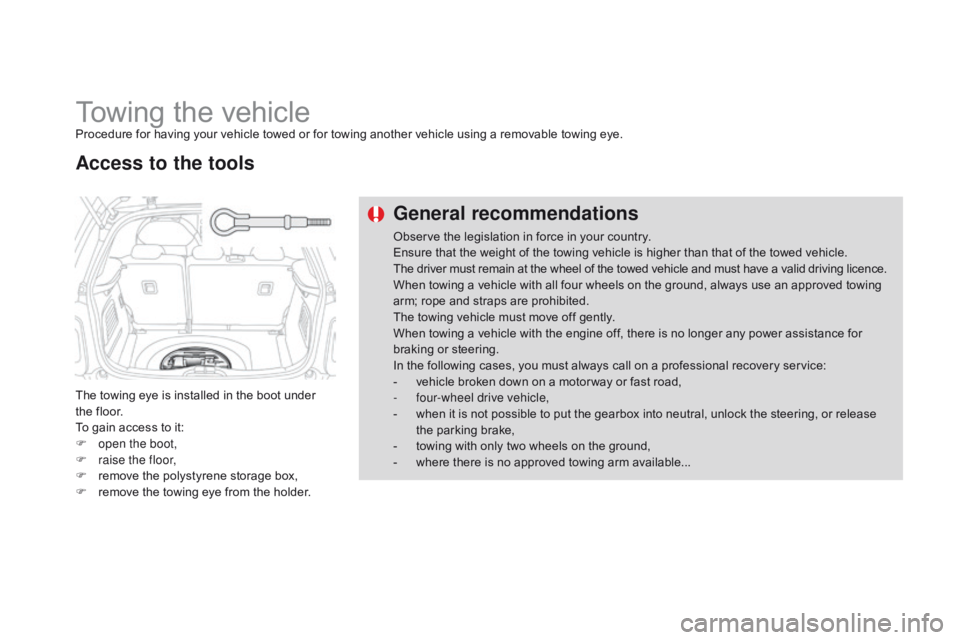 CITROEN DS3 CABRIO DAG 2015  Handbook (in English) DS3_en_Chap10_info-pratiques_ed01-2014
Towing the vehicleProcedure for having your vehicle towed or for towing another vehicle using a removable towing eye.
T he   towing   eye   i