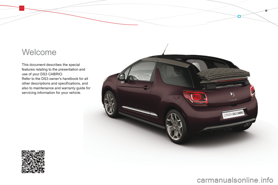 CITROEN DS3 CABRIO DAG 2015  Handbook (in English) DS3-Cabrio_en_Chap00_couv-debut_ed02-2014
 Welcome 
 This document describes the special features relating to the presentation and use of your DS3 CABRIO.  Refer to the DS3 owners handbook for all ot