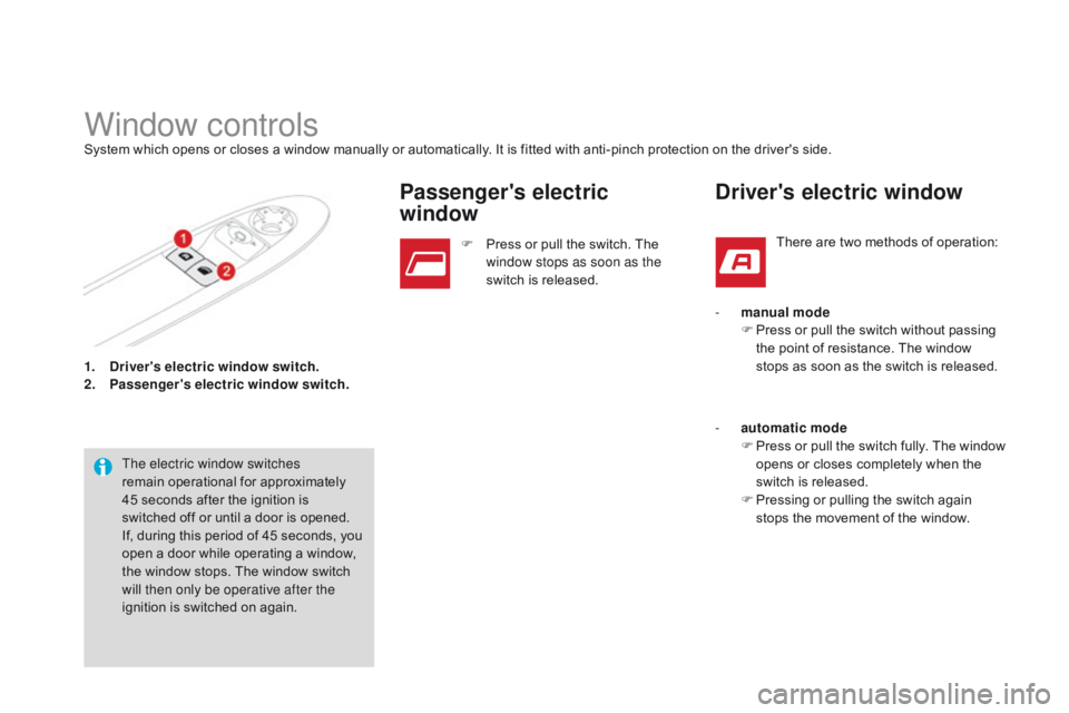 CITROEN DS3 CABRIO DAG 2015 Handbook (in English) DS3_en_Chap03_ouvertures_ed01-2014
1. driver's electric window switch.
2. P
assenger's electric window switch.
Window controlsSystem which opens or closes a window manually or automat CITROEN DS3 CABRIO DAG 2015 Handbook (in English) DS3_en_Chap03_ouvertures_ed01-2014
1. driver's electric window switch.
2. P
assenger's electric window switch.
Window controlsSystem which opens or closes a window manually or automat