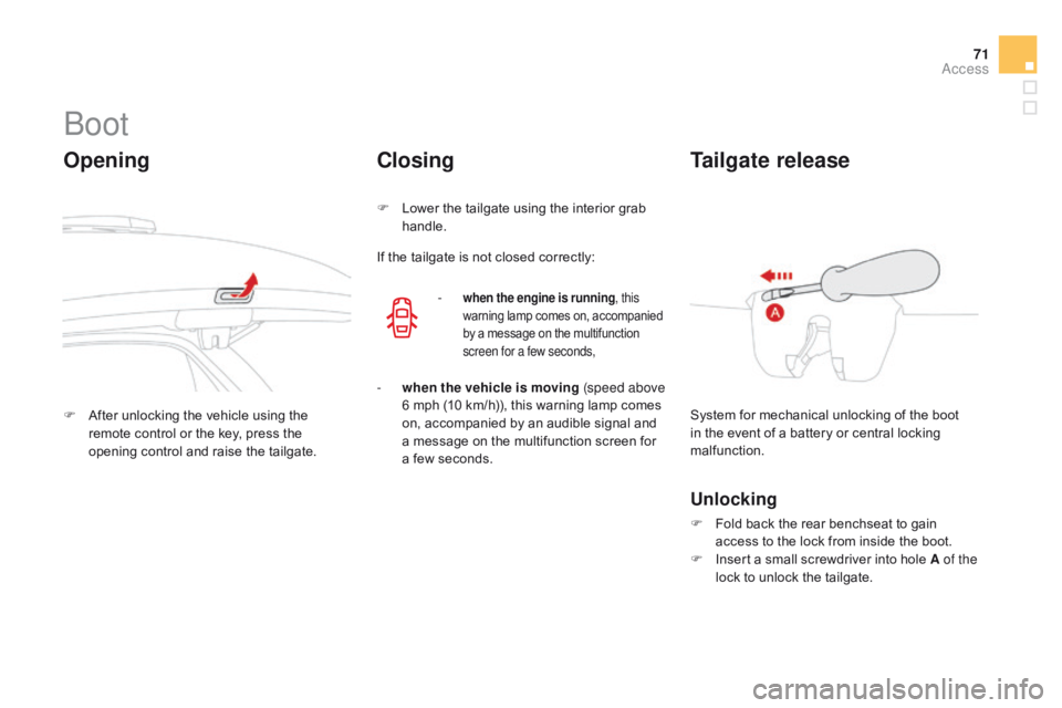 CITROEN DS3 CABRIO DAG 2015 Handbook (in English) 71
DS3_en_Chap03_ouvertures_ed01-2014
boot
Opening
F After unlocking  the  vehicle  using  the  r
emote  control  or  the  key,  press  the Â
o
pening  control  and  ra CITROEN DS3 CABRIO DAG 2015 Handbook (in English) 71
DS3_en_Chap03_ouvertures_ed01-2014
boot
Opening
F After unlocking  the  vehicle  using  the  r
emote  control  or  the  key,  press  the Â
o
pening  control  and  ra