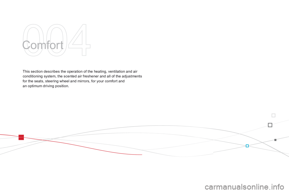 CITROEN DS3 CABRIO DAG 2015  Handbook (in English) DS3_en_Chap04_confort_ed01-2014
Comfort
This section describes the operation of the heating, ventilation and air conditioning   system,   the   scented   air   freshener   and   all 