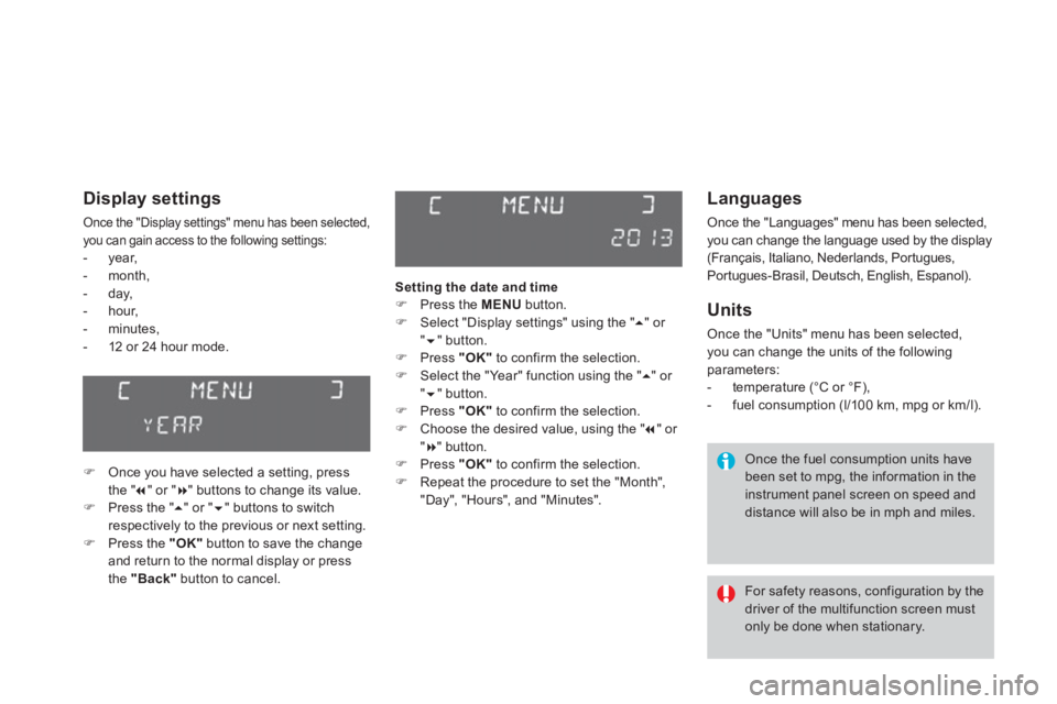 CITROEN DS3 CABRIO DAG 2014 Handbook (in English) Languages
Once the "Languages" menu has been selected,
you can change the language used by the display
(Français, Italiano, Nederlands, Portugues,
Portugues-Brasil, Deutsch, English, Espanol). CITROEN DS3 CABRIO DAG 2014 Handbook (in English) Languages
Once the "Languages" menu has been selected,
you can change the language used by the display
(Français, Italiano, Nederlands, Portugues,
Portugues-Brasil, Deutsch, English, Espanol).