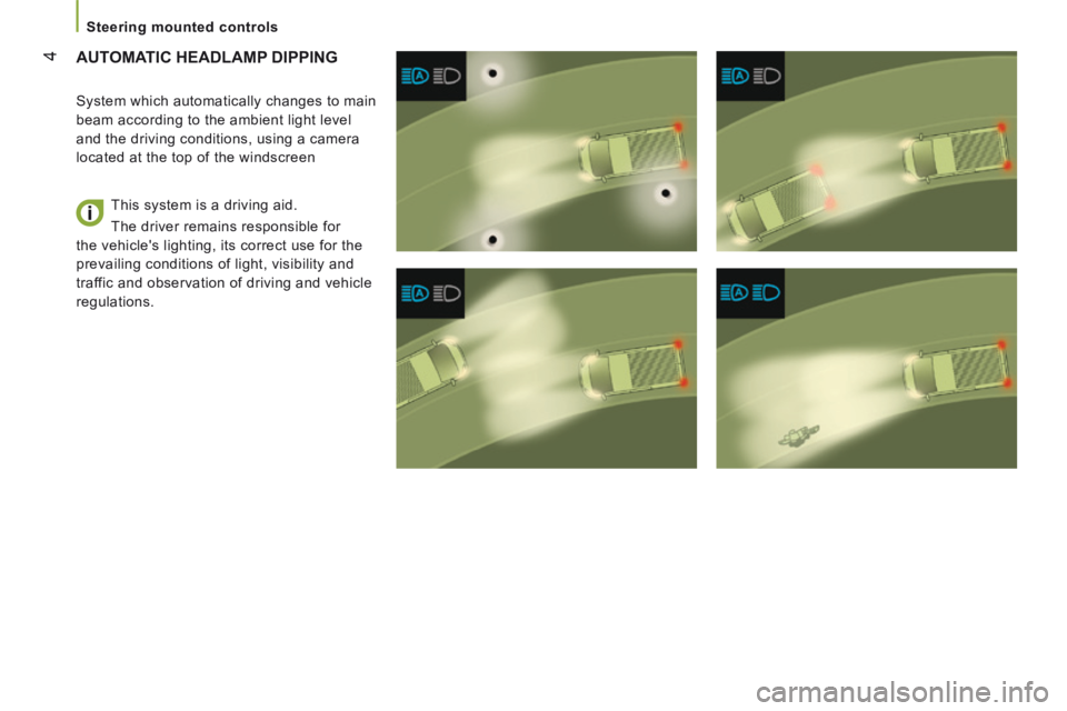 CITROEN RELAY 2016 Handbook (in English) 4
Steering mounted controls
AUTOMATIC HEADLAMP DIPPING
System which automatically changes to main
beam according to the ambient light level
and the driving conditions, using a came CITROEN RELAY 2016 Handbook (in English) 4
Steering mounted controls
AUTOMATIC HEADLAMP DIPPING
System which automatically changes to main
beam according to the ambient light level
and the driving conditions, using a came