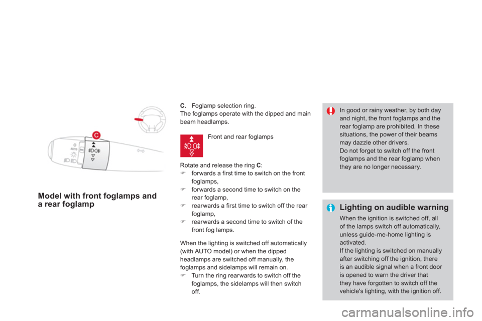 Citroen DS3 2013 1.G Owners Manual C.     Foglamp selection ring. 
  The fo
glamps operate with the dipped and mainbeam headlamps.
  Rotate and release the rin
g  C:�) 
 forwards a first time to switch on the front foglamps,�) 
 forwar