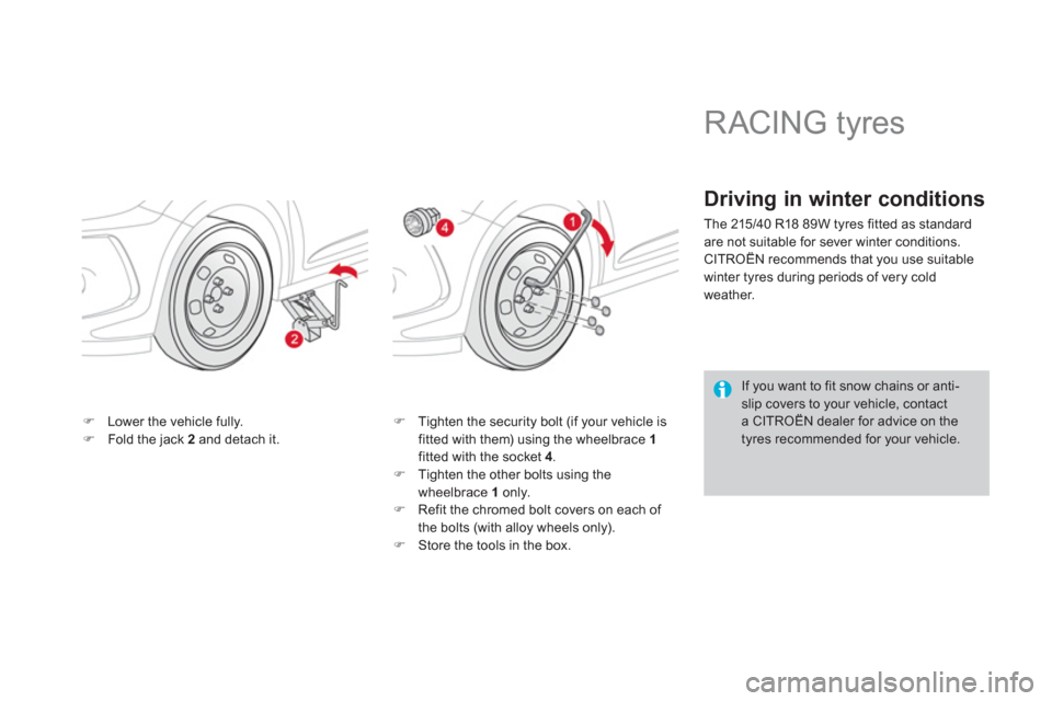 Citroen DS3 2013 1.G Owners Manual �)Lower the vehicle fully. �)Fold the jack  2   and detach it. �) 
 Tighten the security bolt (if your vehicle isfitted with them) using the wheelbrace  1fitted with the socket 4.�) 
  Tighten the oth