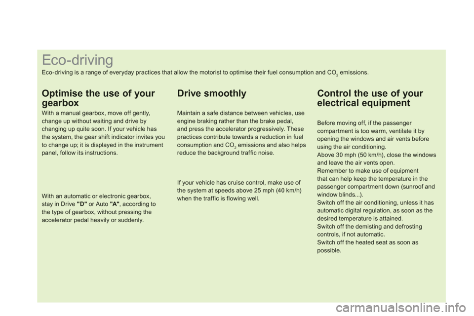 Citroen DS3 2013 1.G Owners Manual
Eco-driving
Eco-driving is a range of everyday practices that allow the motorist to optimise their fuel Citroen DS3 2013 1.G Owners Manual
Eco-driving
Eco-driving is a range of everyday practices that allow the motorist to optimise their fuel