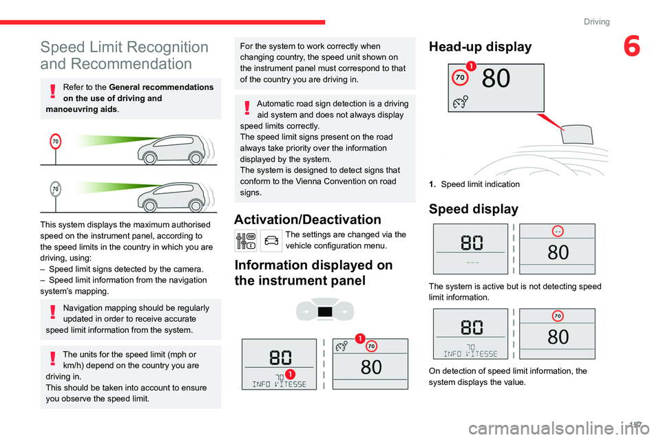 CITROEN DISPATCH SPACETOURER 2021 Handbook (in English) 157
Driving
6Speed Limit Recognition
and Recommendation
Refer to the General recommendations
on the use of driving and
manoeuvring aids.
This system displays the maximum authorised
speed on th CITROEN DISPATCH SPACETOURER 2021 Handbook (in English) 157
Driving
6Speed Limit Recognition
and Recommendation
Refer to the General recommendations
on the use of driving and
manoeuvring aids.
This system displays the maximum authorised
speed on th