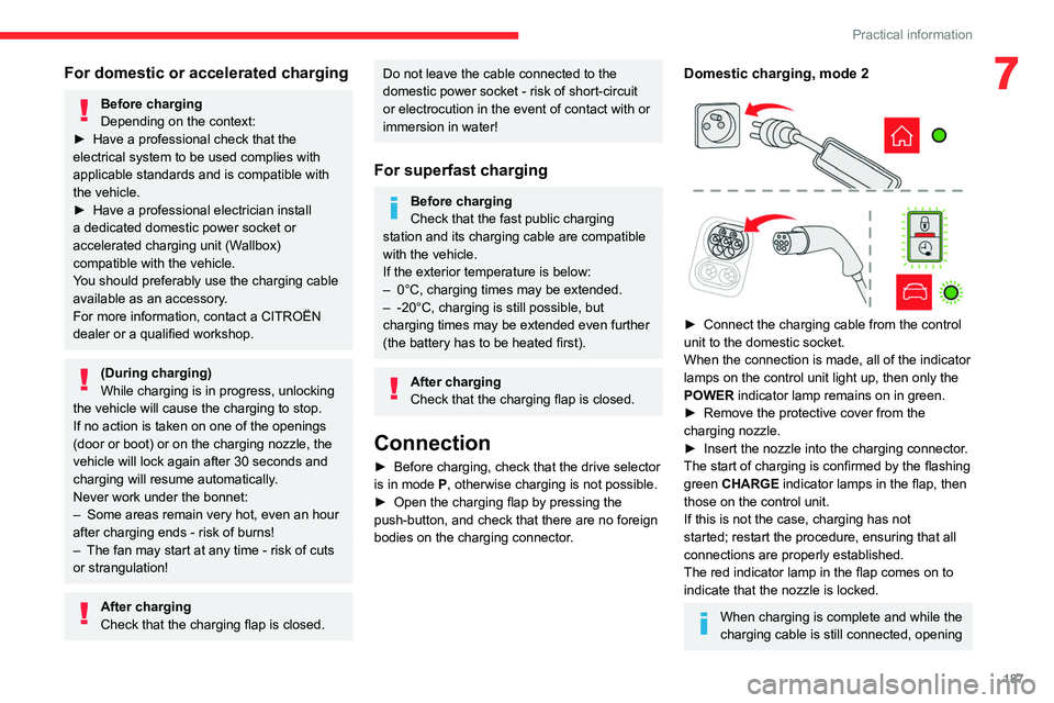 CITROEN DISPATCH SPACETOURER DAG 2021  Handbook (in English) 187
Practical information
7For domestic or accelerated charging
Before charging
Depending on the context:
►
 
Have a professional check that the 
electrical system to be used complies with 
applicab