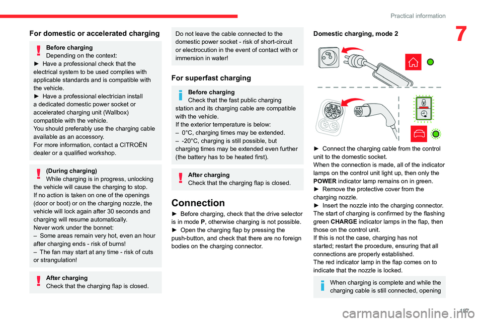 CITROEN DISPATCH SPACETOURER 2021 Handbook (in English) 187
Practical information
7For domestic or accelerated charging
Before charging
Depending on the context:
►
Have a professional check that the
electrical system to be used complies with
applicab CITROEN DISPATCH SPACETOURER 2021 Handbook (in English) 187
Practical information
7For domestic or accelerated charging
Before charging
Depending on the context:
►
Have a professional check that the
electrical system to be used complies with
applicab