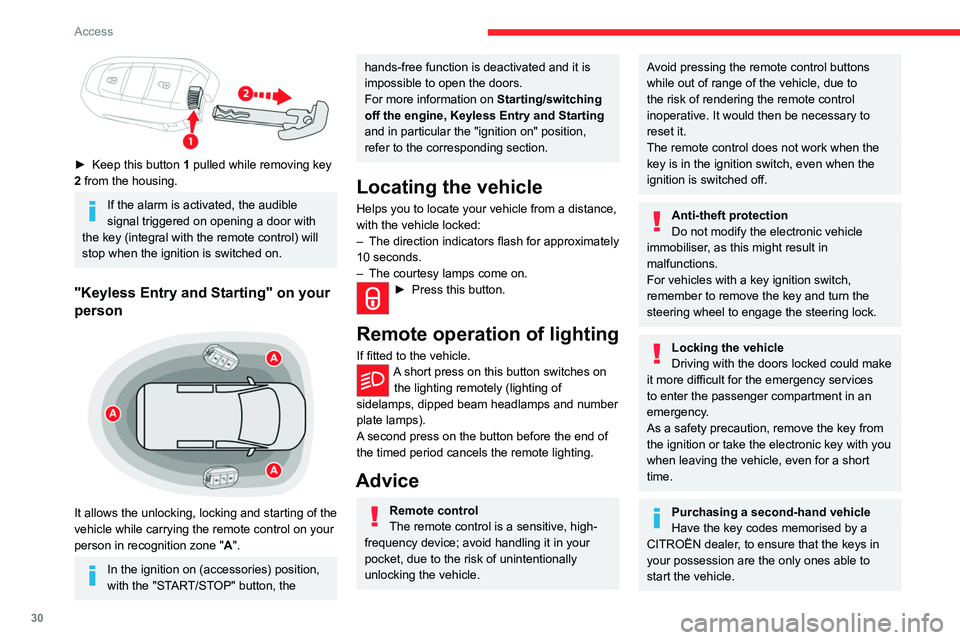 CITROEN DISPATCH SPACETOURER 2021  Handbook (in English) 30
Access
To preserve the battery charge in the electronic key and the vehicle's battery, 
the "hands-free" functions are set to 
hibernation mode after 21 days without use. 
To restore th