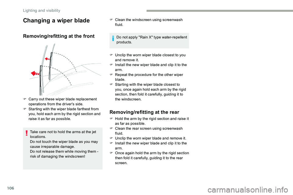 CITROEN DISPATCH SPACETOURER DAG 2020 Handbook (in English) 106
Changing a wiper blade
Removing/refitting at the front
Take care not to hold the arms at the jet
locations.
Do not touch the wiper blade as you may
cause irreparable damage.
Do not release them CITROEN DISPATCH SPACETOURER DAG 2020 Handbook (in English) 106
Changing a wiper blade
Removing/refitting at the front
Take care not to hold the arms at the jet
locations.
Do not touch the wiper blade as you may
cause irreparable damage.
Do not release them
