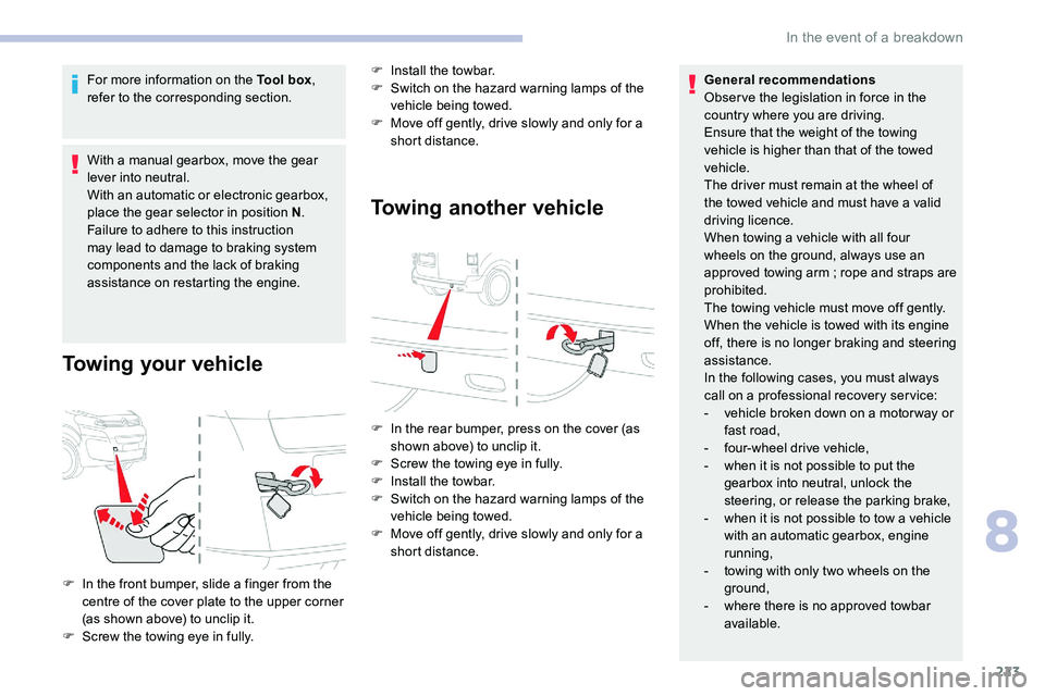 CITROEN DISPATCH SPACETOURER 2020 Handbook (in English) 223
For more information on the Tool box,
refer to the corresponding section.
With a manual gearbox, move the gear
lever into neutral.
With an automatic or electronic gearbox,
place the gear select CITROEN DISPATCH SPACETOURER 2020 Handbook (in English) 223
For more information on the Tool box,
refer to the corresponding section.
With a manual gearbox, move the gear
lever into neutral.
With an automatic or electronic gearbox,
place the gear select