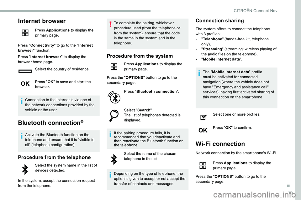 CITROEN DISPATCH SPACETOURER 2020 Handbook (in English) 19
Internet browser
Press Applications to display the
primary page.
Press " Connectivity " to go to the " Internet
browser " function.
Press " Internet browser " to display t CITROEN DISPATCH SPACETOURER 2020 Handbook (in English) 19
Internet browser
Press Applications to display the
primary page.
Press " Connectivity " to go to the " Internet
browser " function.
Press " Internet browser " to display t