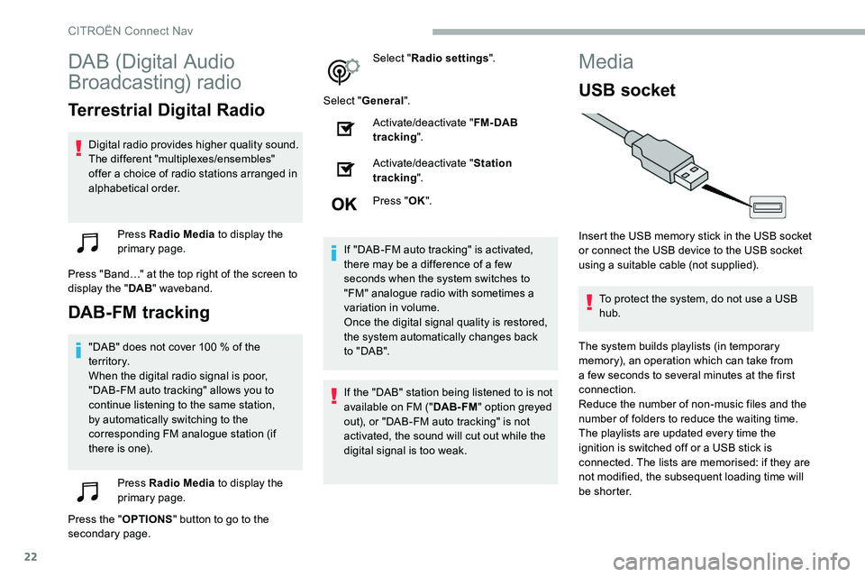 CITROEN DISPATCH SPACETOURER DAG 2020 Handbook (in English) 22
DAB (Digital Audio
Broadcasting) radio
Terrestrial Digital Radio
Digital radio provides higher quality sound.
The different "multiplexes/ensembles"
offer a choice of radio stations arrang CITROEN DISPATCH SPACETOURER DAG 2020 Handbook (in English) 22
DAB (Digital Audio
Broadcasting) radio
Terrestrial Digital Radio
Digital radio provides higher quality sound.
The different "multiplexes/ensembles"
offer a choice of radio stations arrang