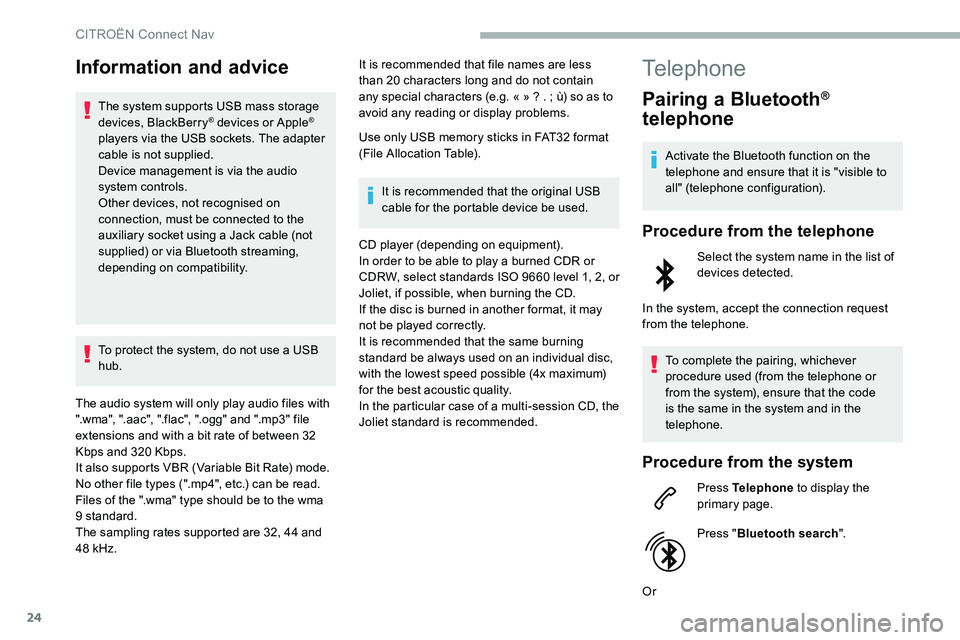 CITROEN DISPATCH SPACETOURER 2020 Handbook (in English) 24
Information and advice
The system supports USB mass storage
devices, BlackBerry® devices or Apple®
players via the USB sockets. The adapter
cable is not supplied.
Device management is via the CITROEN DISPATCH SPACETOURER 2020 Handbook (in English) 24
Information and advice
The system supports USB mass storage
devices, BlackBerry® devices or Apple®
players via the USB sockets. The adapter
cable is not supplied.
Device management is via the