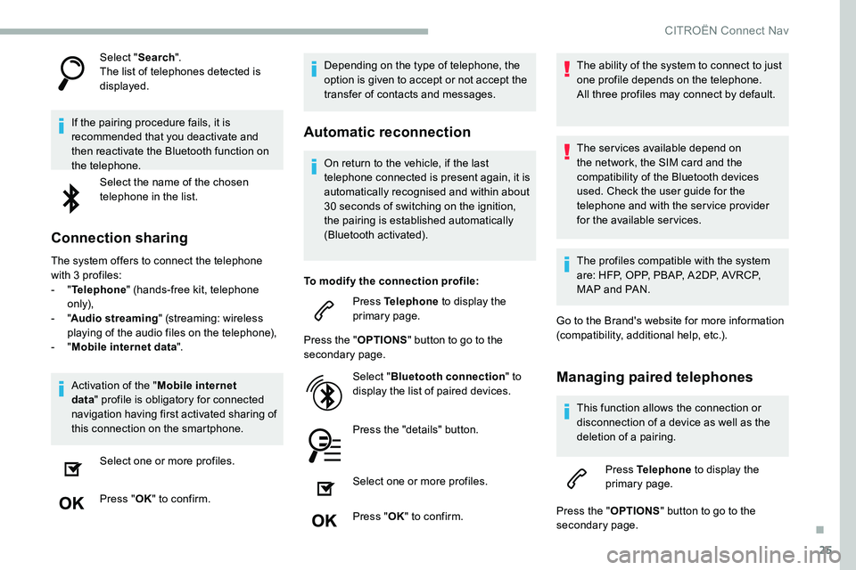 CITROEN DISPATCH SPACETOURER 2020 Handbook (in English) 25
Select "Search".
The list of telephones detected is
displayed.
If the pairing procedure fails, it is
recommended that you deactivate and
then reactivate the Bluetooth function on
the te CITROEN DISPATCH SPACETOURER 2020 Handbook (in English) 25
Select "Search".
The list of telephones detected is
displayed.
If the pairing procedure fails, it is
recommended that you deactivate and
then reactivate the Bluetooth function on
the te