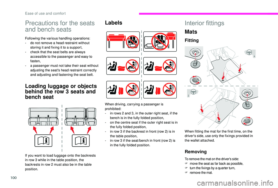 CITROEN DISPATCH SPACETOURER DAG 2018  Handbook (in English) 100
Precautions for the seats 
and bench seats
Following the various handling operations:
- d o not remove a head restraint without 
storing it and fixing it to a support,
-
 
c
 heck that the seat be