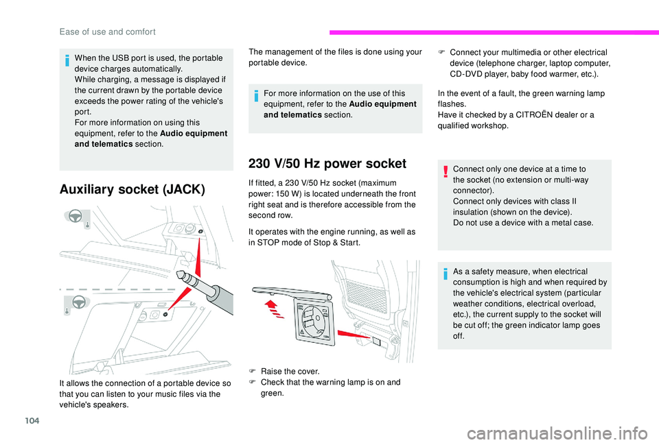 CITROEN DISPATCH SPACETOURER DAG 2018 Handbook (in English) 104
When the USB port is used, the portable
device charges automatically.
While charging, a message is displayed if
the current drawn by the portable device
exceeds the power rating of the vehicle& CITROEN DISPATCH SPACETOURER DAG 2018 Handbook (in English) 104
When the USB port is used, the portable
device charges automatically.
While charging, a message is displayed if
the current drawn by the portable device
exceeds the power rating of the vehicle&