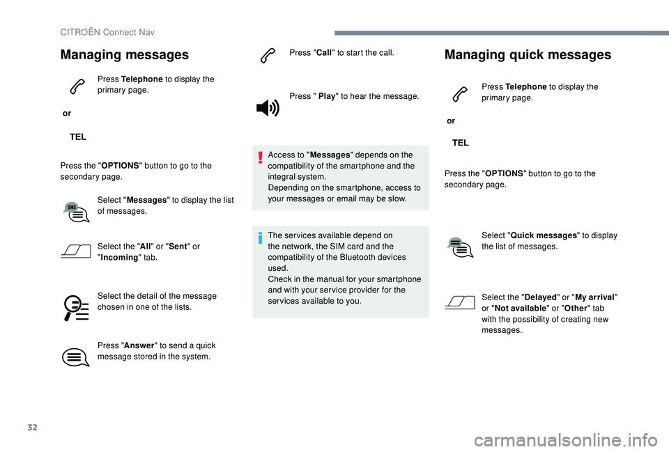 CITROEN DISPATCH SPACETOURER 2018 Handbook (in English) 32
Managing messages
or Press Telephone
to display the
primary page.
Press the " OPTIONS" button to go to the
secondary page.
Select "Messages " to display the list
of messages.
S CITROEN DISPATCH SPACETOURER 2018 Handbook (in English) 32
Managing messages
or Press Telephone
to display the
primary page.
Press the " OPTIONS" button to go to the
secondary page.
Select "Messages " to display the list
of messages.
S