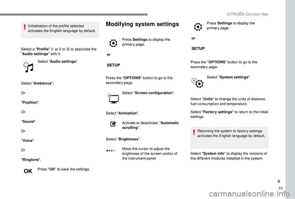 CITROEN DISPATCH SPACETOURER 2018 Handbook (in English) 35
Select "Ambience ".
Or
" Position ".
Or
" Sound ".
Or
" Voice ".
Or
" Ringtone ".
Press " OK" to save the settings.
Modifying system settings
or Pr CITROEN DISPATCH SPACETOURER 2018 Handbook (in English) 35
Select "Ambience ".
Or
" Position ".
Or
" Sound ".
Or
" Voice ".
Or
" Ringtone ".
Press " OK" to save the settings.
Modifying system settings
or Pr