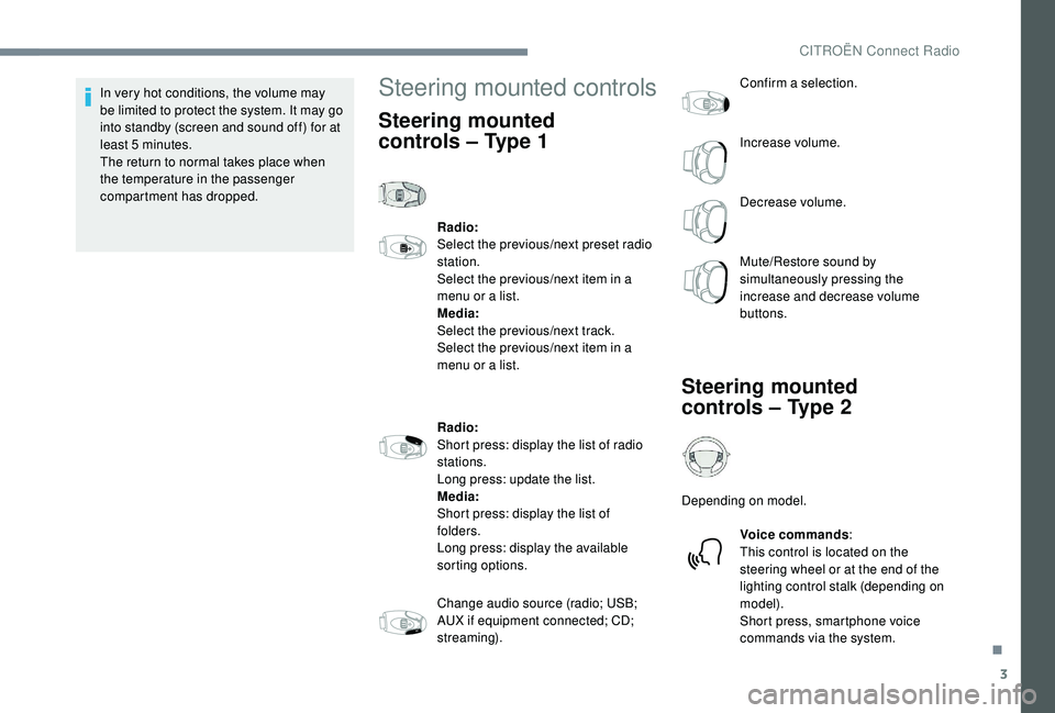 CITROEN DISPATCH SPACETOURER DAG 2018 Handbook (in English) 3
In very hot conditions, the volume may
be limited to protect the system. It may go
into standby (screen and sound off) for at
least 5
minutes.
The return to normal takes place when
the tempera CITROEN DISPATCH SPACETOURER DAG 2018 Handbook (in English) 3
In very hot conditions, the volume may
be limited to protect the system. It may go
into standby (screen and sound off) for at
least 5
minutes.
The return to normal takes place when
the tempera