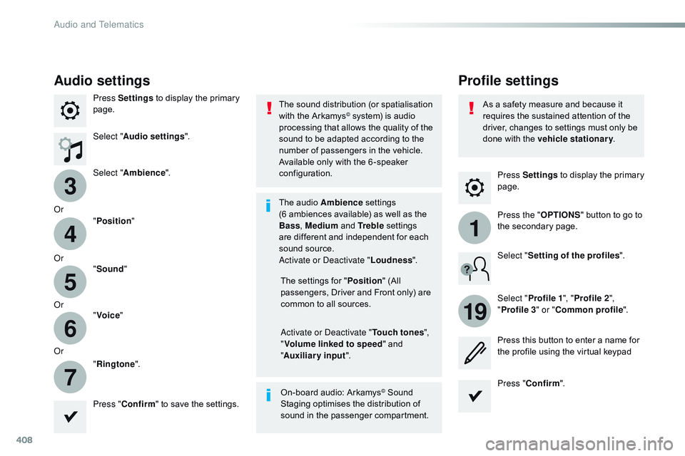 CITROEN DISPATCH SPACETOURER 2017 Handbook (in English) 408
3
4
5
6
7
1
19
Press Settings to display the primary
page.
Profile settings
Audio settings
Press Settings to display the primary
page.
Select " Audio settings ".
Select " Ambience & CITROEN DISPATCH SPACETOURER 2017 Handbook (in English) 408
3
4
5
6
7
1
19
Press Settings to display the primary
page.
Profile settings
Audio settings
Press Settings to display the primary
page.
Select " Audio settings ".
Select " Ambience &
