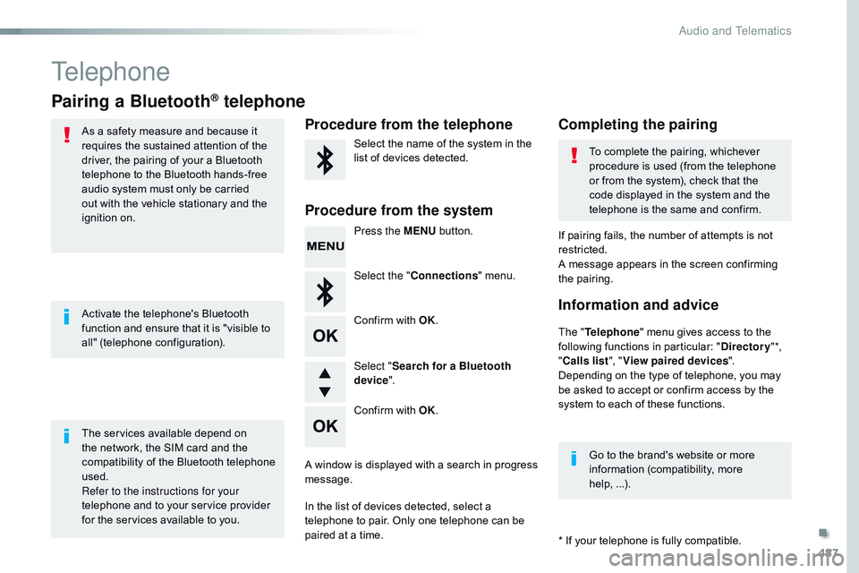 CITROEN DISPATCH SPACETOURER 2017 Handbook (in English) 487
Telephone
Pairing a Bluetooth® telephone
As a safety measure and because it
requires the sustained attention of the
driver, the pairing of your a Bluetooth
telephone to the Bluetooth hands-fre CITROEN DISPATCH SPACETOURER 2017 Handbook (in English) 487
Telephone
Pairing a Bluetooth® telephone
As a safety measure and because it
requires the sustained attention of the
driver, the pairing of your a Bluetooth
telephone to the Bluetooth hands-fre