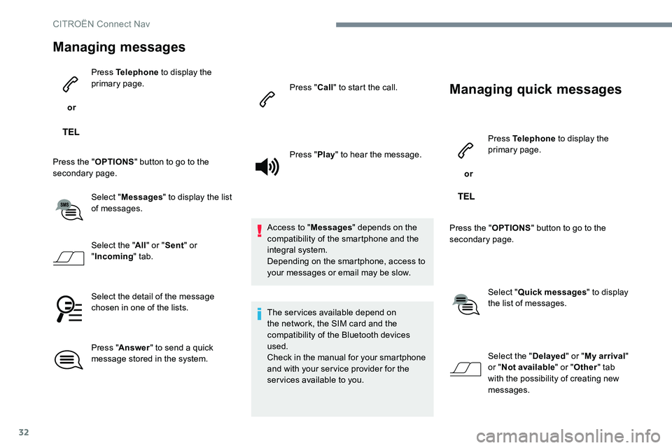 CITROEN DISPATCH SPACETOURER 2017 Handbook (in English) 32
Managing messages
or Press Telephone
to display the
primary page.
Press the " OPTIONS" button to go to the
secondary page.
Select "Messages " to display the list
of messages.
S CITROEN DISPATCH SPACETOURER 2017 Handbook (in English) 32
Managing messages
or Press Telephone
to display the
primary page.
Press the " OPTIONS" button to go to the
secondary page.
Select "Messages " to display the list
of messages.
S