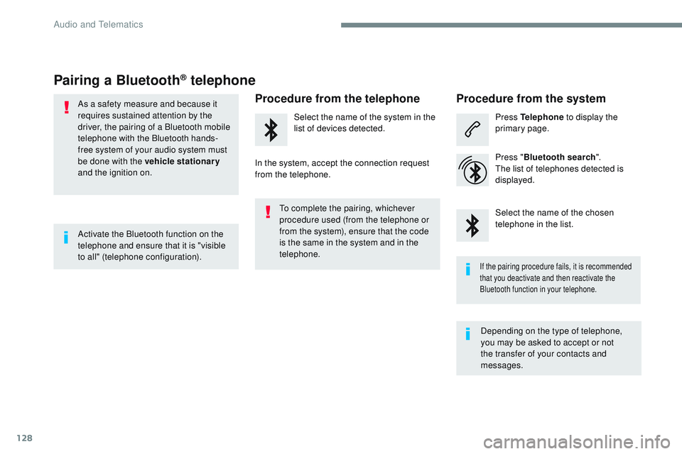 CITROEN DISPATCH SPACETOURER 2017 Handbook (in English) 128
Transversal-Citroen_en_Chap02_RCC-2-2-0_ed01-2016
Pairing a Bluetooth® telephone
As a safety measure and because it
requires sustained attention by the
driver, the pairing of a Bluetooth mobile CITROEN DISPATCH SPACETOURER 2017 Handbook (in English) 128
Transversal-Citroen_en_Chap02_RCC-2-2-0_ed01-2016
Pairing a Bluetooth® telephone
As a safety measure and because it
requires sustained attention by the
driver, the pairing of a Bluetooth mobile
