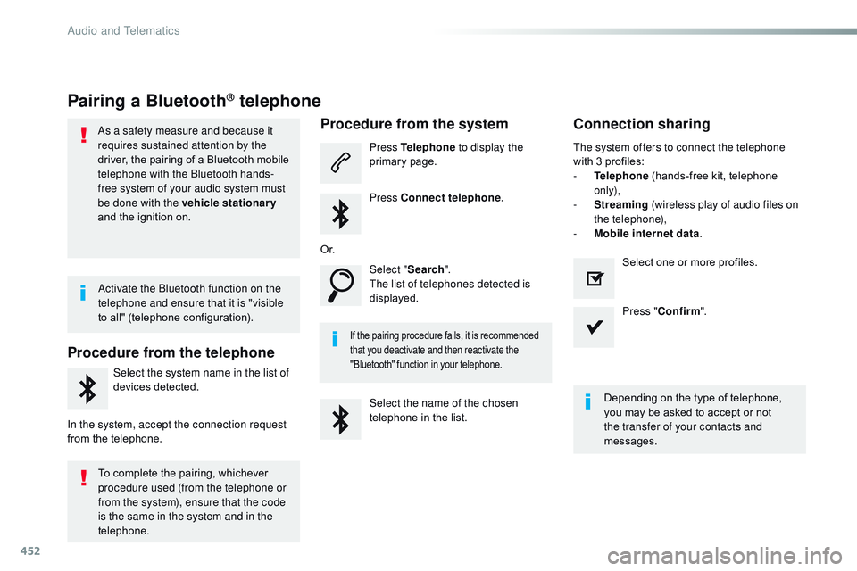 CITROEN DISPATCH SPACETOURER DAG 2017 Handbook (in English) 452
Spacetourer-VP_en_Chap10c_RCC-1_ed01-2016
Pairing a Bluetooth® telephone
As a safety measure and because it
requires sustained attention by the
driver, the pairing of a Bluetooth mobile
teleph CITROEN DISPATCH SPACETOURER DAG 2017 Handbook (in English) 452
Spacetourer-VP_en_Chap10c_RCC-1_ed01-2016
Pairing a Bluetooth® telephone
As a safety measure and because it
requires sustained attention by the
driver, the pairing of a Bluetooth mobile
teleph