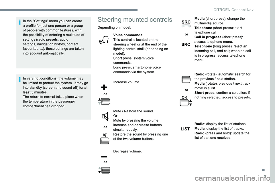 CITROEN DISPATCH SPACETOURER DAG 2017 Handbook (in English) 3
In the "Settings" menu you can create
a profile for just one person or a group
of people with common features, with
the possibility of entering a multitude of
settings (radio presets, au CITROEN DISPATCH SPACETOURER DAG 2017 Handbook (in English) 3
In the "Settings" menu you can create
a profile for just one person or a group
of people with common features, with
the possibility of entering a multitude of
settings (radio presets, au