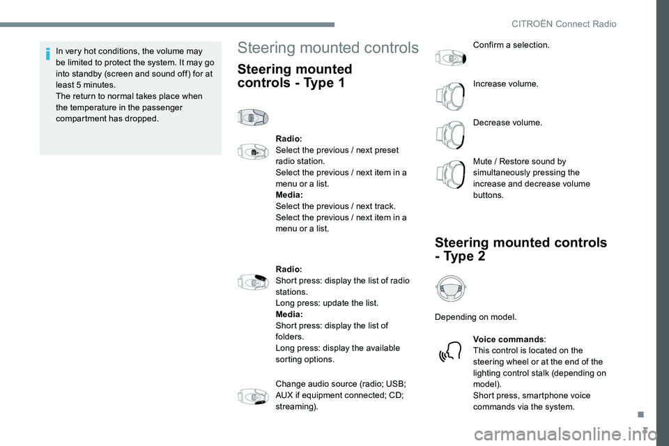 CITROEN DISPATCH SPACETOURER DAG 2017 Handbook (in English) 3
In very hot conditions, the volume may
be limited to protect the system. It may go
into standby (screen and sound off) for at
least 5 minutes.
The return to normal takes place when
the temperatu CITROEN DISPATCH SPACETOURER DAG 2017 Handbook (in English) 3
In very hot conditions, the volume may
be limited to protect the system. It may go
into standby (screen and sound off) for at
least 5 minutes.
The return to normal takes place when
the temperatu