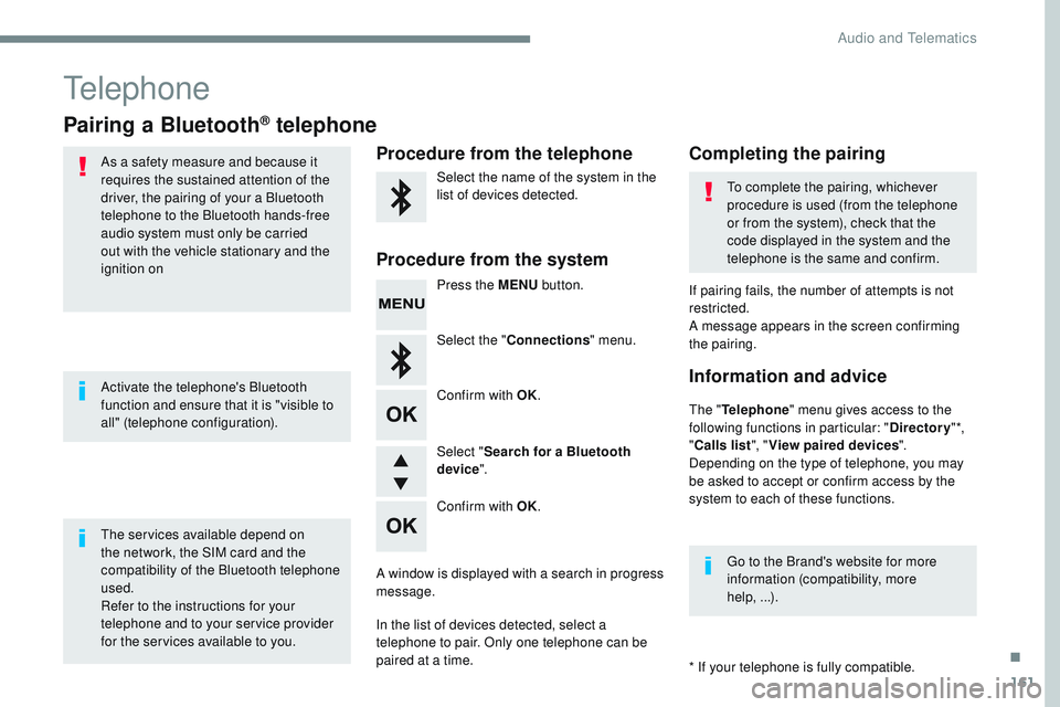 CITROEN DISPATCH SPACETOURER DAG 2017 Handbook (in English) 161
Transversal-Citroen_en_Chap03_RD6_ed01-2016
Telephone
Pairing a Bluetooth® telephone
As a safety measure and because it
requires the sustained attention of the
driver, the pairing of your a Blu CITROEN DISPATCH SPACETOURER DAG 2017 Handbook (in English) 161
Transversal-Citroen_en_Chap03_RD6_ed01-2016
Telephone
Pairing a Bluetooth® telephone
As a safety measure and because it
requires the sustained attention of the
driver, the pairing of your a Blu