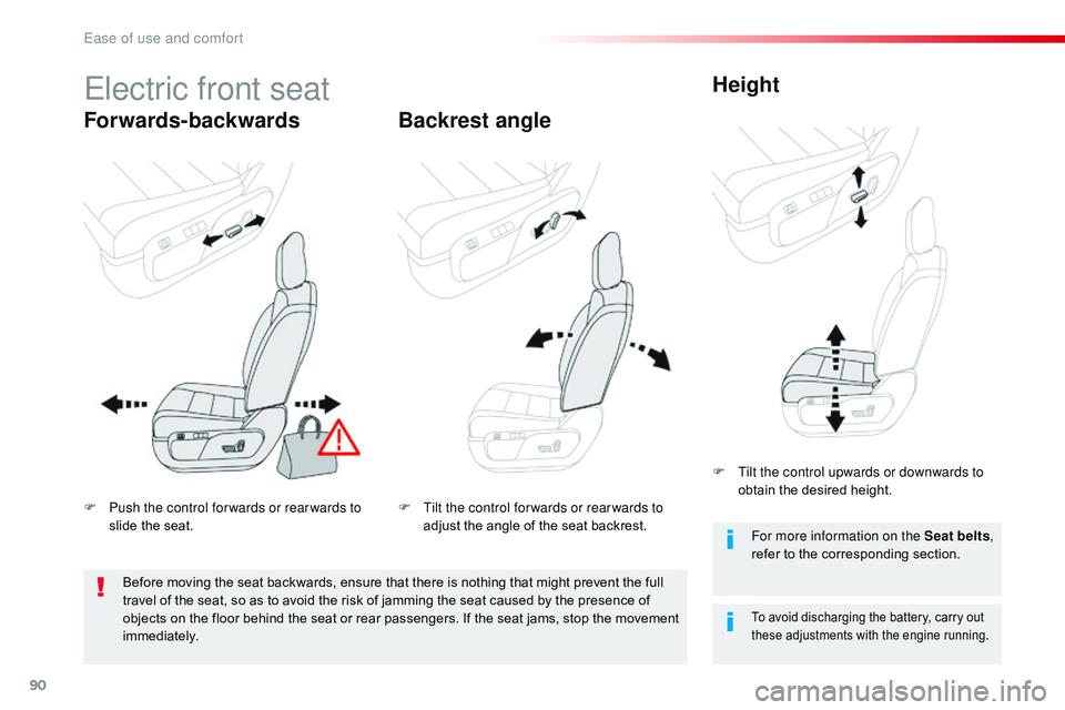 CITROEN DISPATCH SPACETOURER DAG 2017  Handbook (in English) 90
Spacetourer-VP_en_Chap03_ergonomie-et-confort_ed01-2016
Electric front seat
Forwards-backwardsBackrest angleHeight
To avoid discharging the battery, carry out 
these adjustments with the engine run