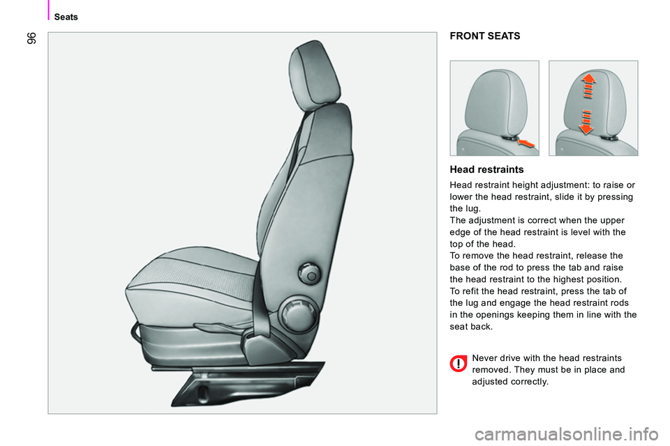 CITROEN NEMO 2014 Handbook (in English) 96
Seats
FRONT SEATS
Head restraints
Head restraint height adjustment: to raise or
lower the head restraint, slide it by pressing
the lug.
The adjustment is correct when the upper
edg CITROEN NEMO 2014 Handbook (in English) 96
Seats
FRONT SEATS
Head restraints
Head restraint height adjustment: to raise or
lower the head restraint, slide it by pressing
the lug.
The adjustment is correct when the upper
edg