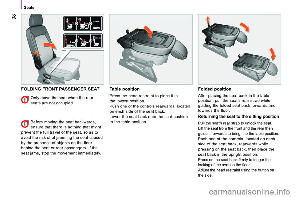 CITROEN NEMO DAG 2014 Handbook (in English) 98
Seats
FOLDING FRONT PASSENGER SEAT
Table position
Press the head restraint to place it in
the lowest position.
Push one of the controls rearwards, located
on each side of the seat bac CITROEN NEMO DAG 2014 Handbook (in English) 98
Seats
FOLDING FRONT PASSENGER SEAT
Table position
Press the head restraint to place it in
the lowest position.
Push one of the controls rearwards, located
on each side of the seat bac