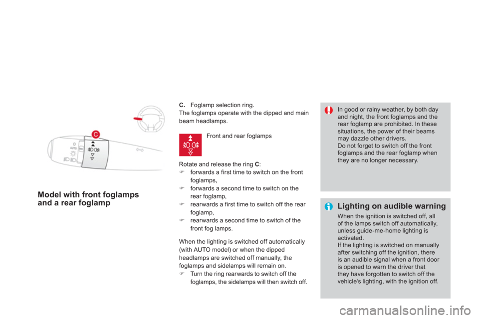 Citroen DS3 RHD 2013 1.G Owners Manual C.   Foglamp selection ring. 
  The fo
glamps operate with the dipped and mainbeam headlamps.
  Rotate and release the rin
g  C:�) 
 forwards a first time to switch on the front foglamps,�) 
 forwards
