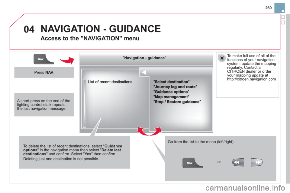 Citroen DS3 RHD 2013 1.G Owners Manual 269
04
""""""""""""ggggggggggNavigation  guidanceNavigation guidanceNavigation guidanceNavigation guidanceNavigation guidanceNavigation - guidanceNavigation - guidanceNavigation - guidanceNavigation -