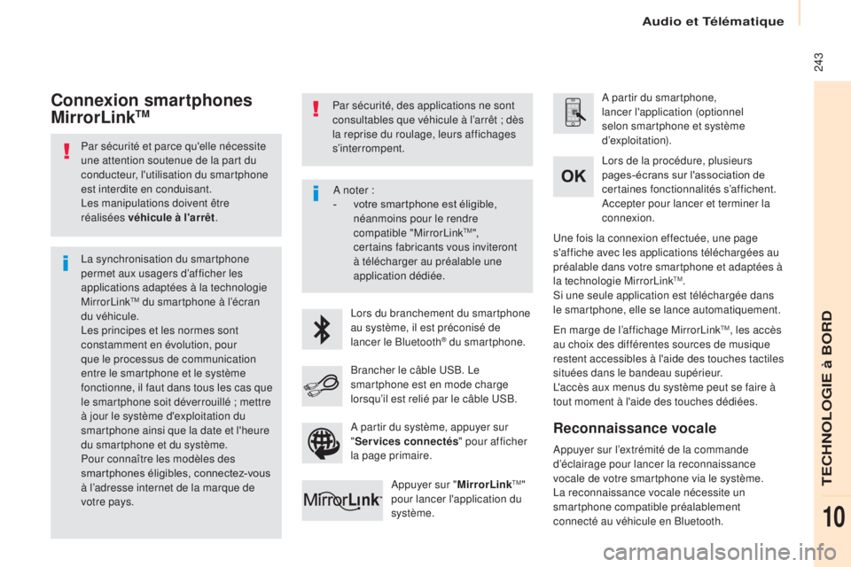 CITROEN BERLINGO MULTISPACE 2017 Notices Demploi (in French) 243
Par sécurité et parce qu'elle nécessite
une attention soutenue de la part du
conducteur, l'utilisation du smartphone
est interdite en conduisant.
Les manipulations doivent être
r CITROEN BERLINGO MULTISPACE 2017 Notices Demploi (in French) 243
Par sécurité et parce qu'elle nécessite
une attention soutenue de la part du
conducteur, l'utilisation du smartphone
est interdite en conduisant.
Les manipulations doivent être
r