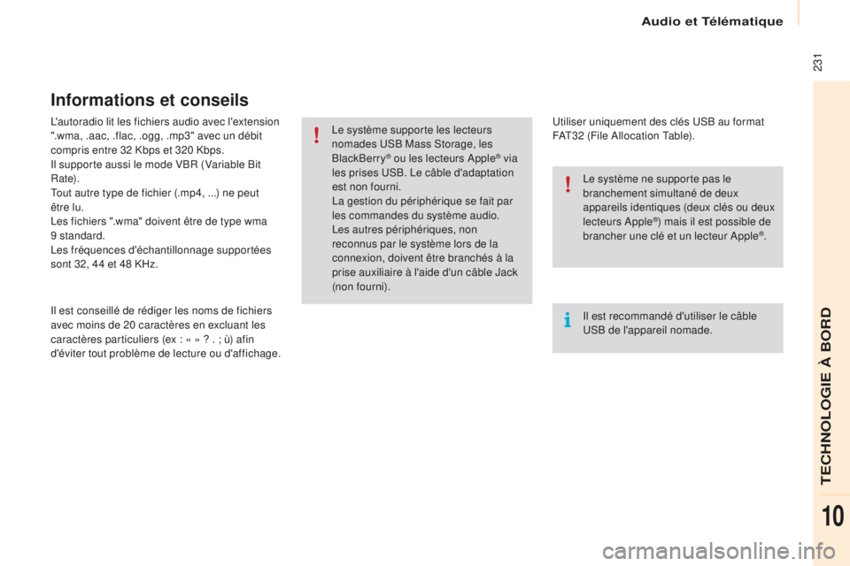 CITROEN BERLINGO MULTISPACE 2016  Notices Demploi (in French) Audio et Télématique
 231
l'autoradio lit les fichiers audio avec l'extension 
".wma, .aac, .flac, .ogg, .mp3" avec un débit 
compris entre 32 Kbps et 320 Kbps.
il s
upporte aussi l