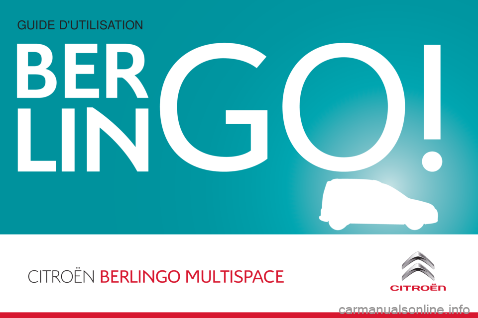CITROEN BERLINGO MULTISPACE 2015  Notices Demploi (in French) CITROËN BERLINGO MULTISPACE
BER
LINGO!
Guide d'utilisation 