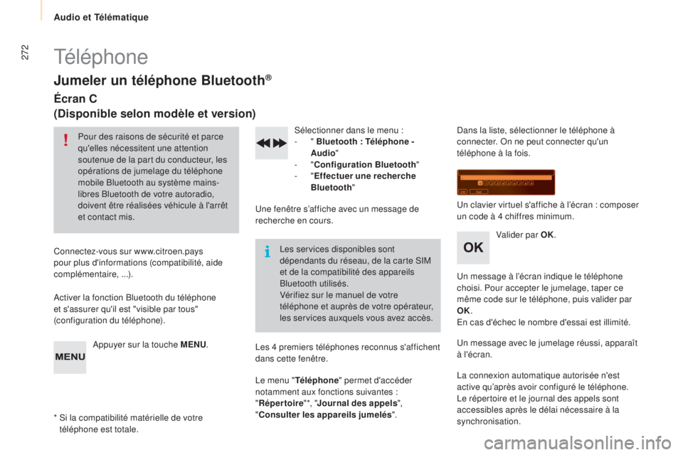 CITROEN BERLINGO MULTISPACE 2015 Notices Demploi (in French) 272téléphone
Jumeler un téléphone Bluetooth®
Écran C
(
di
sponible selon modèle et version)
Pour des raisons de sécurité et parce
qu'elles nécessitent une attention
soutenue de la part CITROEN BERLINGO MULTISPACE 2015 Notices Demploi (in French) 272téléphone
Jumeler un téléphone Bluetooth®
Écran C
(
di
sponible selon modèle et version)
Pour des raisons de sécurité et parce
qu'elles nécessitent une attention
soutenue de la part