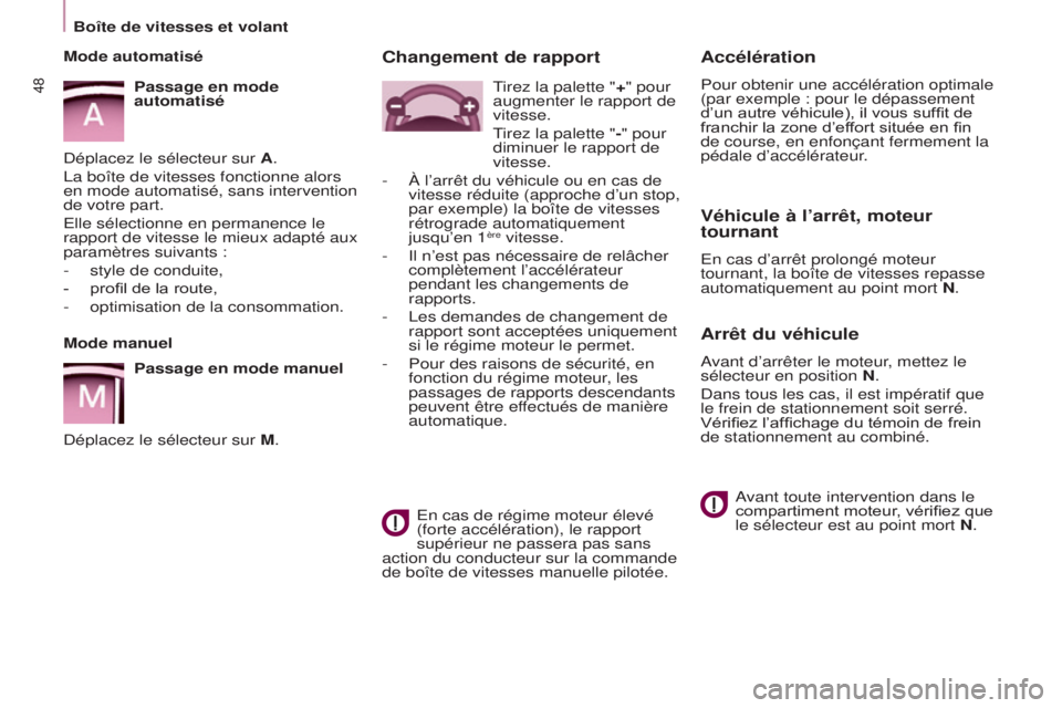CITROEN BERLINGO MULTISPACE 2015 Notices Demploi (in French) 48
Accélération
Pour obtenir une accélération optimale
(par exemple : pour le dépassement
d’un autre véhicule), il vous suffit de
franchir la zone d’effort située en fin
de course, en CITROEN BERLINGO MULTISPACE 2015 Notices Demploi (in French) 48
Accélération
Pour obtenir une accélération optimale
(par exemple : pour le dépassement
d’un autre véhicule), il vous suffit de
franchir la zone d’effort située en fin
de course, en