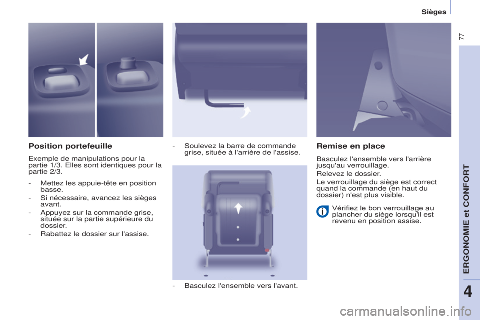 CITROEN BERLINGO MULTISPACE 2015 Notices Demploi (in French) 77
Position portefeuille
exemple de manipulations pour la
partie 1/3. e lles sont identiques pour la
partie 2/3. -
s oulevez la barre de commande
grise, située à l'arrière de l'assis CITROEN BERLINGO MULTISPACE 2015 Notices Demploi (in French) 77
Position portefeuille
exemple de manipulations pour la
partie 1/3. e lles sont identiques pour la
partie 2/3. -
s oulevez la barre de commande
grise, située à l'arrière de l'assis